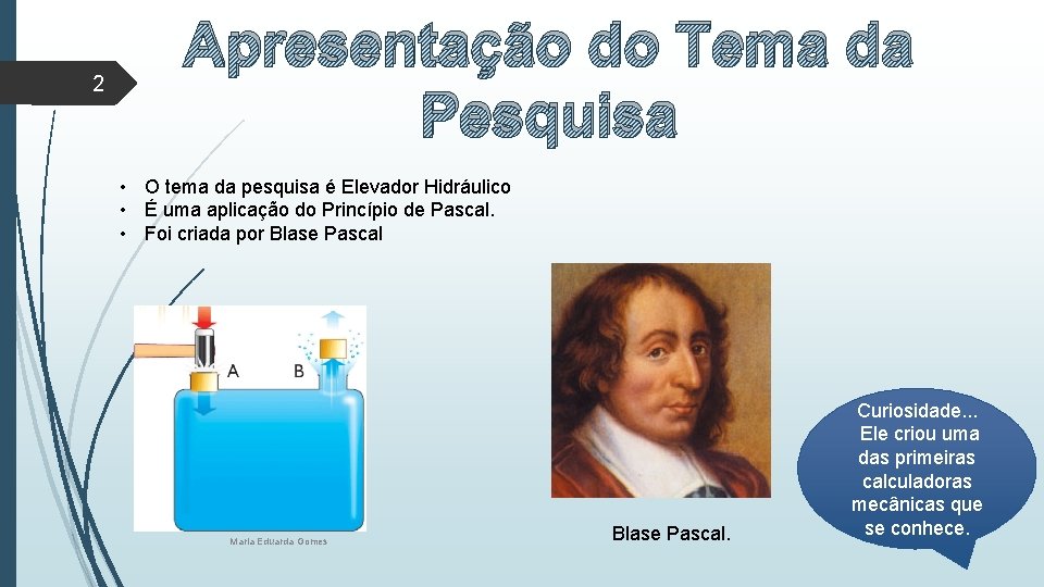 2 Apresentação do Tema da Pesquisa • O tema da pesquisa é Elevador Hidráulico 2 Apresentação do Tema da Pesquisa • O tema da pesquisa é Elevador Hidráulico
