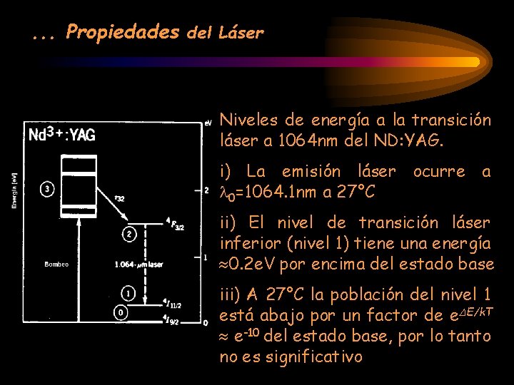 . . . Propiedades del Láser Niveles de energía a la transición láser a