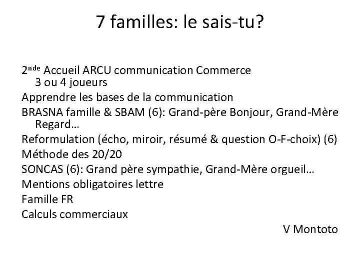 7 familles: le sais-tu? 2 nde Accueil ARCU communication Commerce 3 ou 4 joueurs