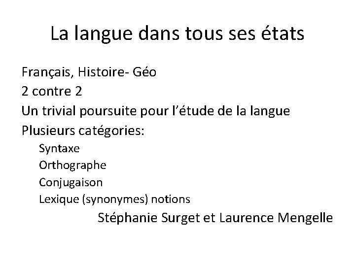 La langue dans tous ses états Français, Histoire- Géo 2 contre 2 Un trivial