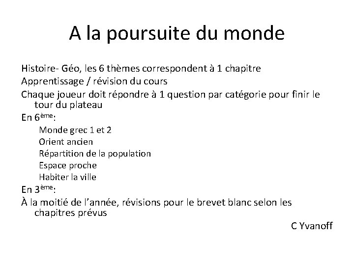 A la poursuite du monde Histoire- Géo, les 6 thèmes correspondent à 1 chapitre