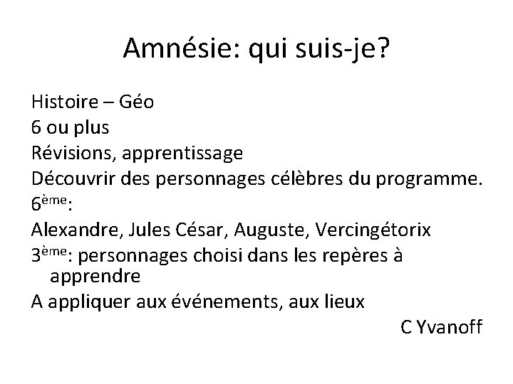 Amnésie: qui suis-je? Histoire – Géo 6 ou plus Révisions, apprentissage Découvrir des personnages