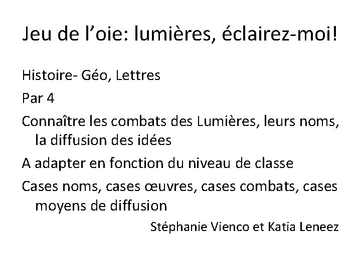 Jeu de l’oie: lumières, éclairez-moi! Histoire- Géo, Lettres Par 4 Connaître les combats des