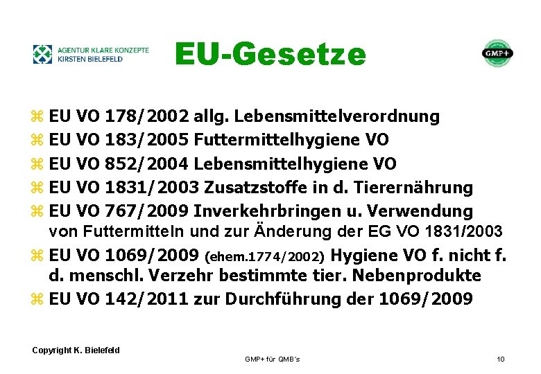+ EU-Gesetze z EU VO 178/2002 allg. Lebensmittelverordnung z EU VO 183/2005 Futtermittelhygiene VO