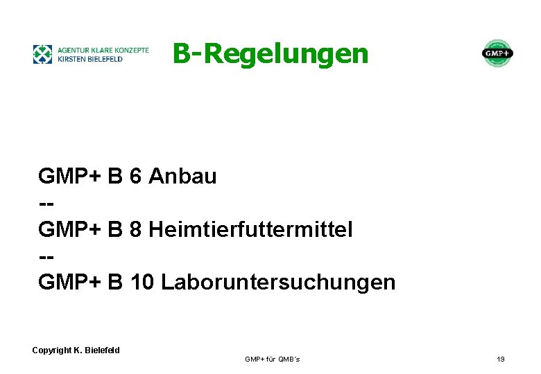 + B-Regelungen GMP+ B 6 Anbau -GMP+ B 8 Heimtierfuttermittel -GMP+ B 10 Laboruntersuchungen