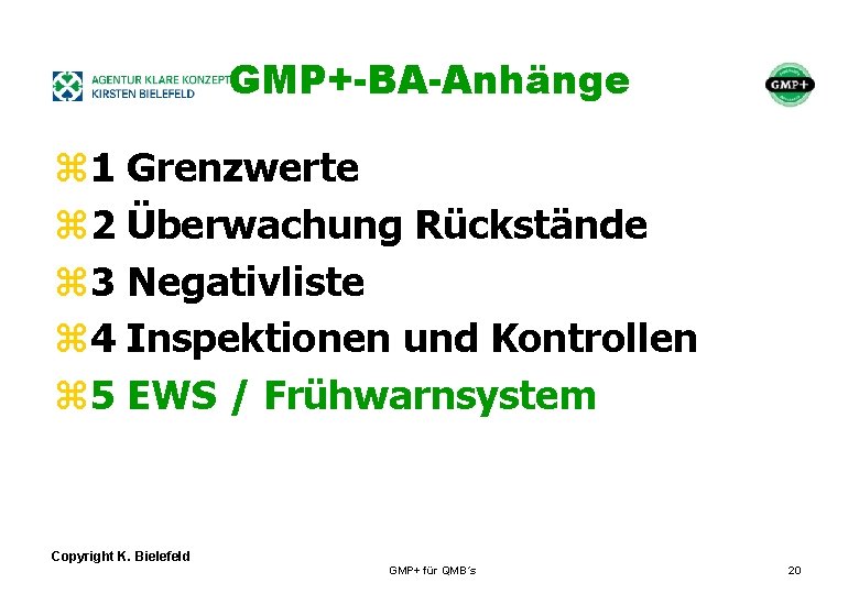 + GMP+-BA-Anhänge z 1 Grenzwerte z 2 Überwachung Rückstände z 3 Negativliste z 4