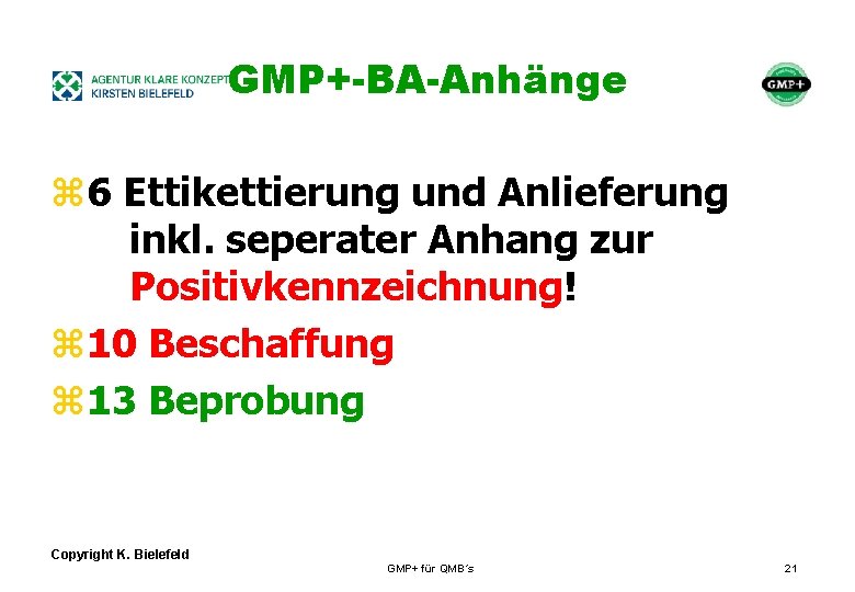 + GMP+-BA-Anhänge z 6 Ettikettierung und Anlieferung inkl. seperater Anhang zur Positivkennzeichnung! z 10