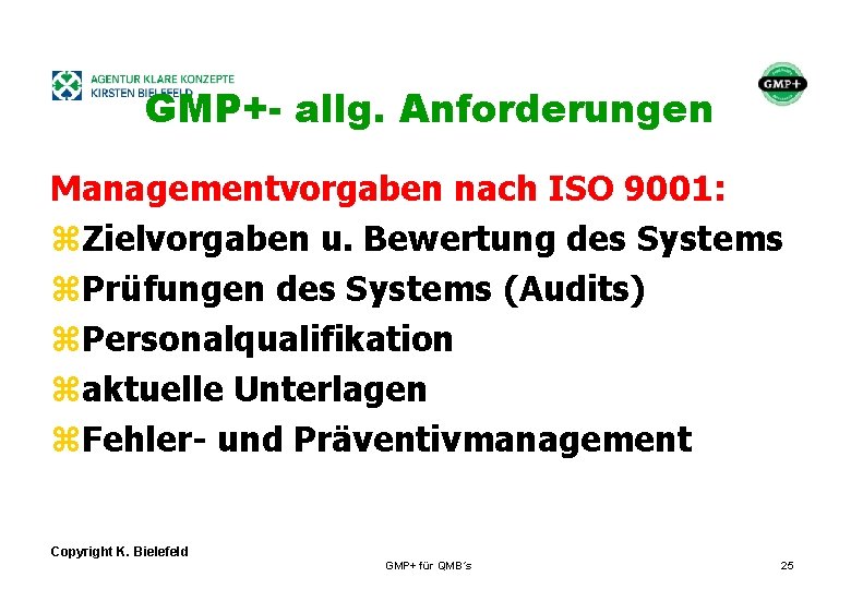 + GMP+- allg. Anforderungen Managementvorgaben nach ISO 9001: z. Zielvorgaben u. Bewertung des Systems