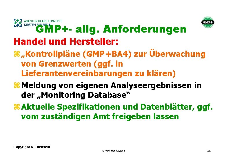 + GMP+- allg. Anforderungen Handel und Hersteller: z „Kontrollpläne (GMP+BA 4) zur Überwachung von