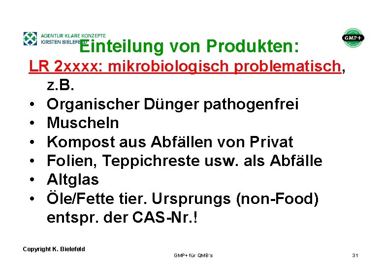+ Einteilung von Produkten: LR 2 xxxx: mikrobiologisch problematisch, z. B. • Organischer Dünger