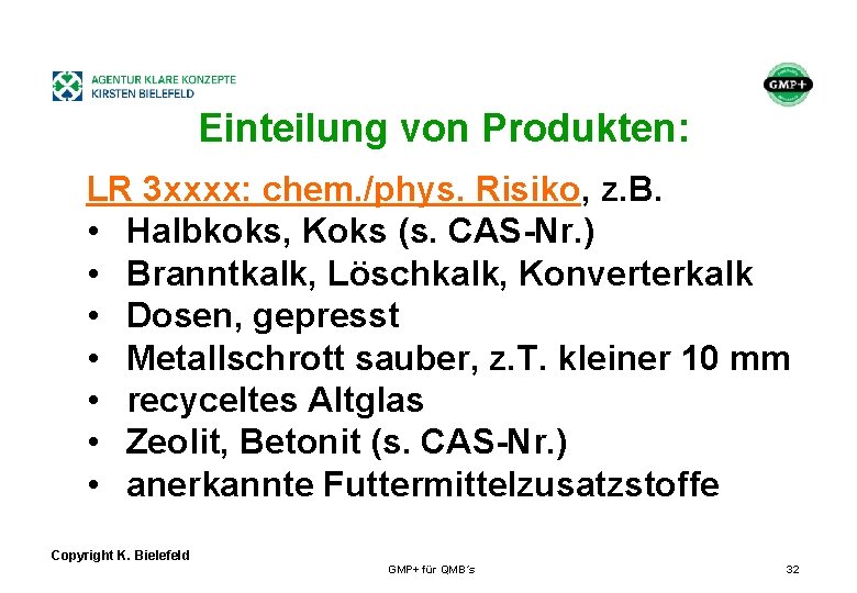 + Einteilung von Produkten: LR 3 xxxx: chem. /phys. Risiko, z. B. • Halbkoks,