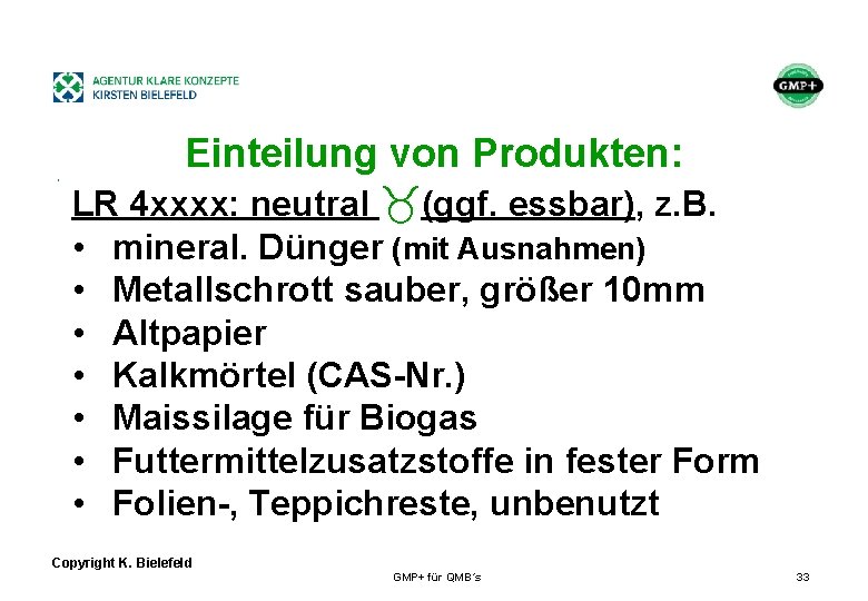 + . Einteilung von Produkten: LR 4 xxxx: neutral _(ggf. essbar), z. B. •