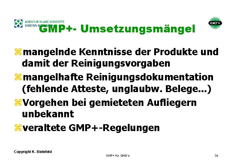 + GMP+- Umsetzungsmängel zmangelnde Kenntnisse der Produkte und damit der Reinigungsvorgaben zmangelhafte Reinigungsdokumentation (fehlende