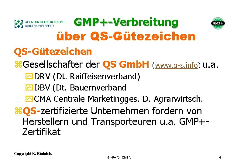 + GMP+-Verbreitung über QS-Gütezeichen z. Gesellschafter der QS Gmb. H (www. q-s. info) u.