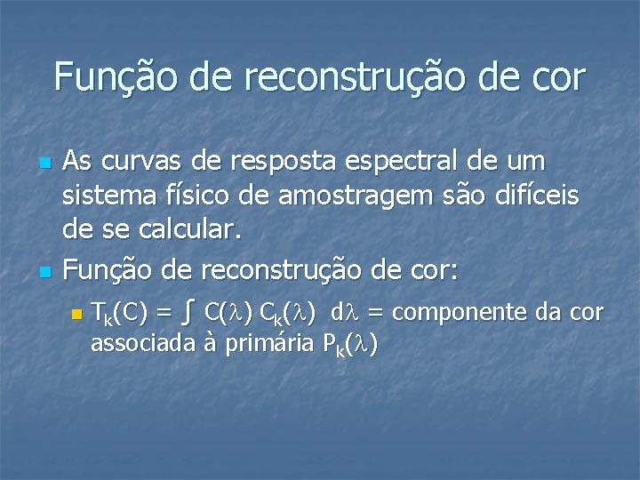 Função de reconstrução de cor n n As curvas de resposta espectral de um