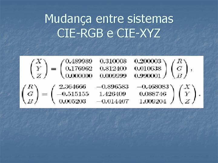 Mudança entre sistemas CIE-RGB e CIE-XYZ 