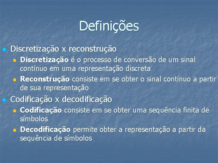 Definições n Discretização x reconstrução n n n Discretização é o processo de conversão Definições n Discretização x reconstrução n n n Discretização é o processo de conversão