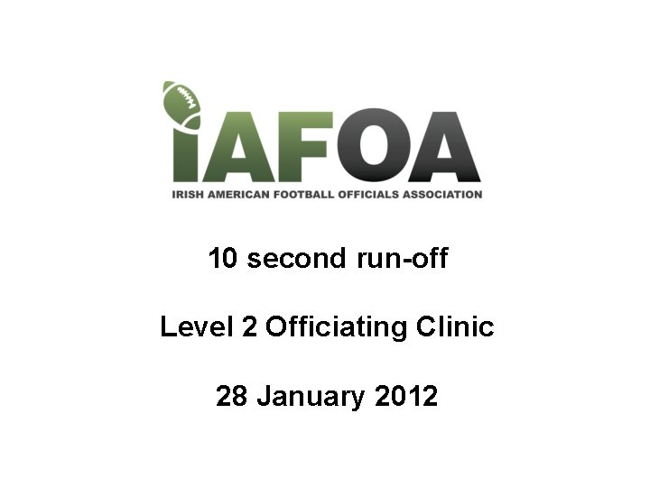 10 second run-off Level 2 Officiating Clinic 28 January 2012 