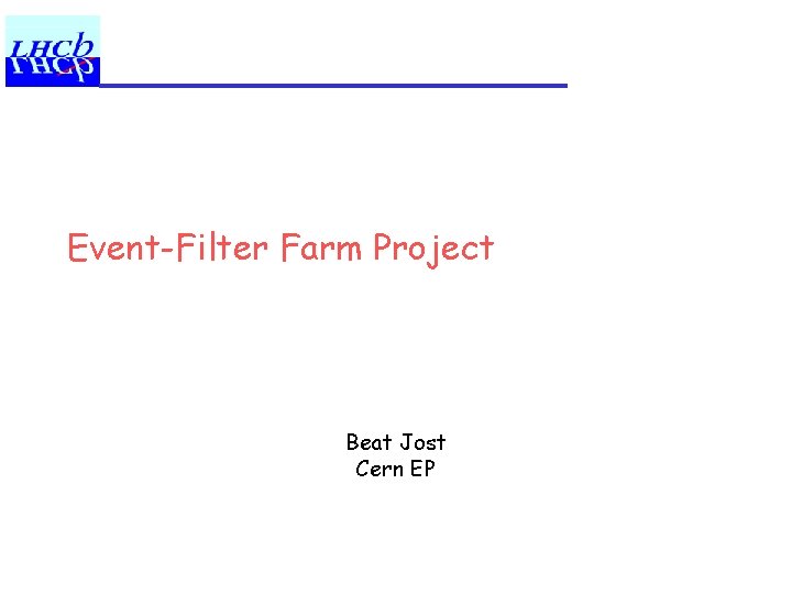 Event-Filter Farm Project Beat Jost Cern EP 