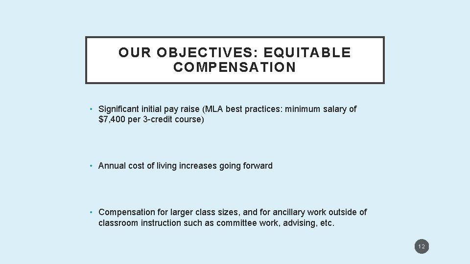 OUR OBJECTIVES: EQUITABLE COMPENSATION • Significant initial pay raise (MLA best practices: minimum salary