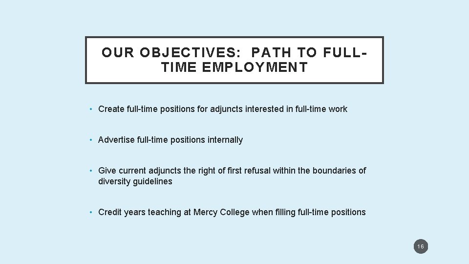 OUR OBJECTIVES: PATH TO FULLTIME EMPLOYMENT • Create full-time positions for adjuncts interested in