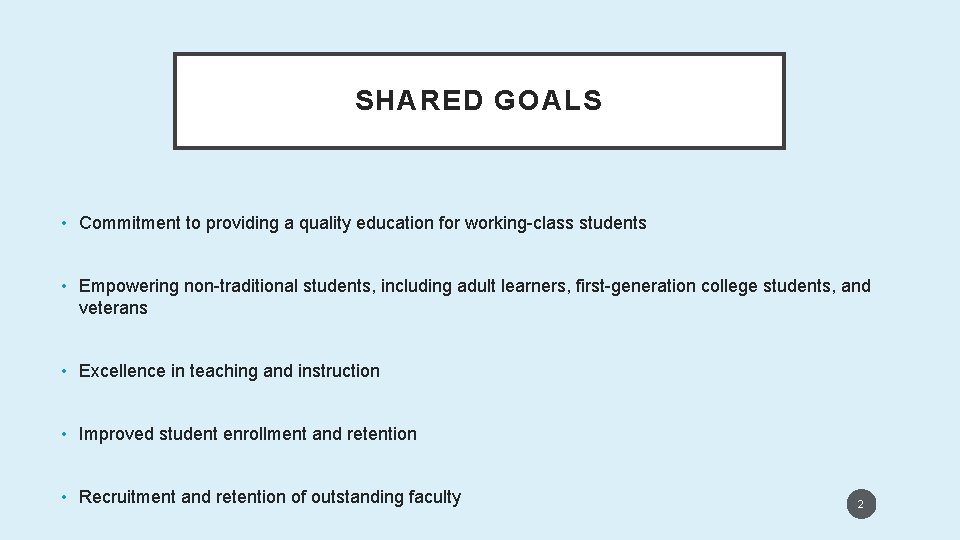 SHARED GOALS • Commitment to providing a quality education for working-class students • Empowering