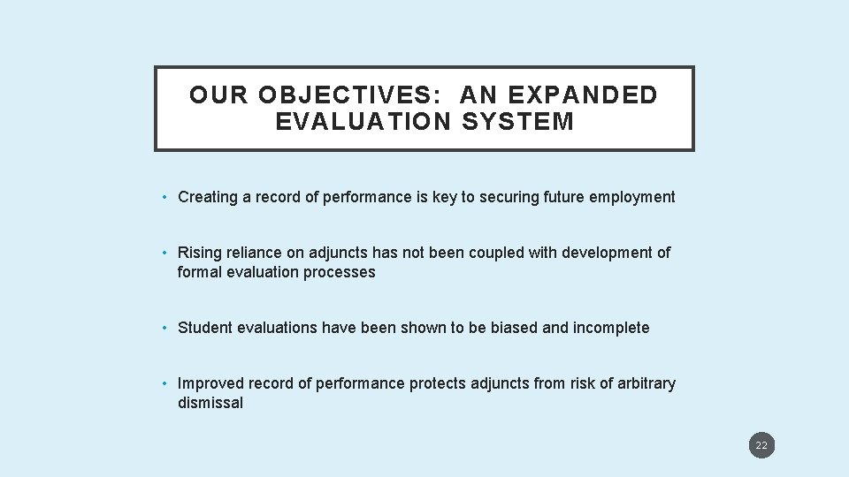 OUR OBJECTIVES: AN EXPANDED EVALUATION SYSTEM • Creating a record of performance is key