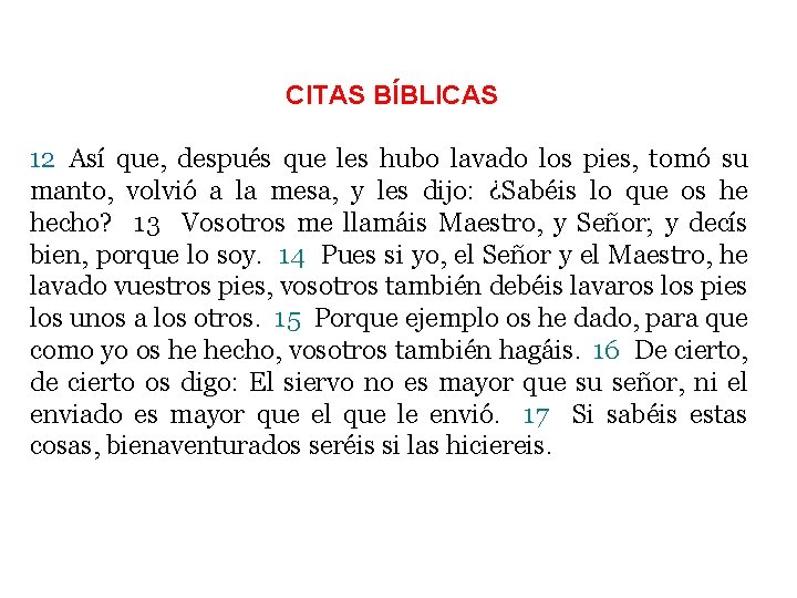 CITAS BÍBLICAS 12 Así que, después que les hubo lavado los pies, tomó su