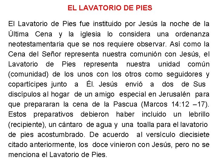EL LAVATORIO DE PIES El Lavatorio de Pies fue instituido por Jesús la noche