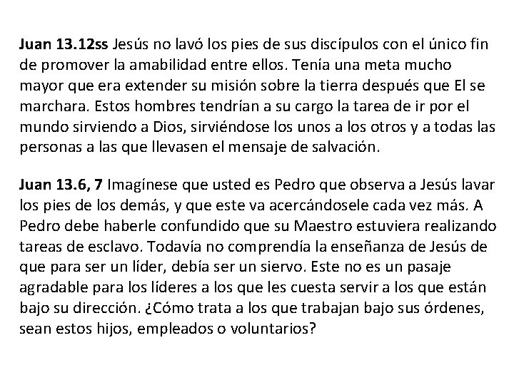 Juan 13. 12 ss Jesús no lavó los pies de sus discípulos con el