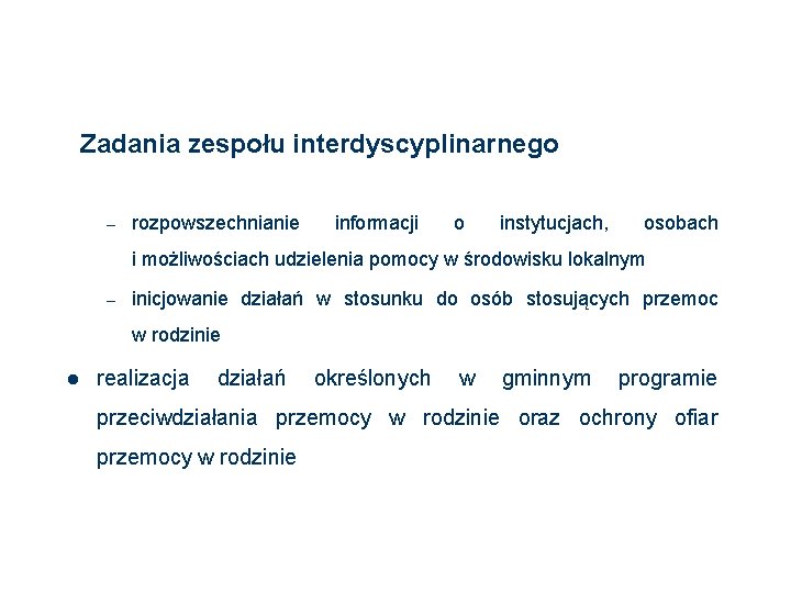 Zadania zespołu interdyscyplinarnego – rozpowszechnianie informacji o instytucjach, osobach i możliwościach udzielenia pomocy w