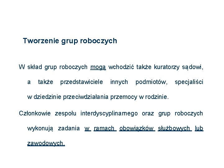 Tworzenie grup roboczych W skład grup roboczych mogą wchodzić także kuratorzy sądowi, a także