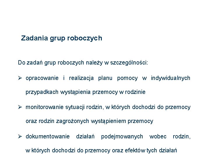 Zadania grup roboczych Do zadań grup roboczych należy w szczególności: Ø opracowanie i realizacja Zadania grup roboczych Do zadań grup roboczych należy w szczególności: Ø opracowanie i realizacja
