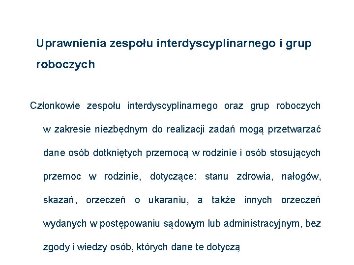 Uprawnienia zespołu interdyscyplinarnego i grup roboczych Członkowie zespołu interdyscyplinarnego oraz grup roboczych w zakresie