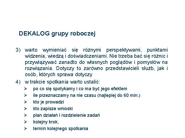 DEKALOG grupy roboczej 3) warto wymieniać się różnymi perspektywami, punktami widzenia, wiedzą i doświadczeniami.