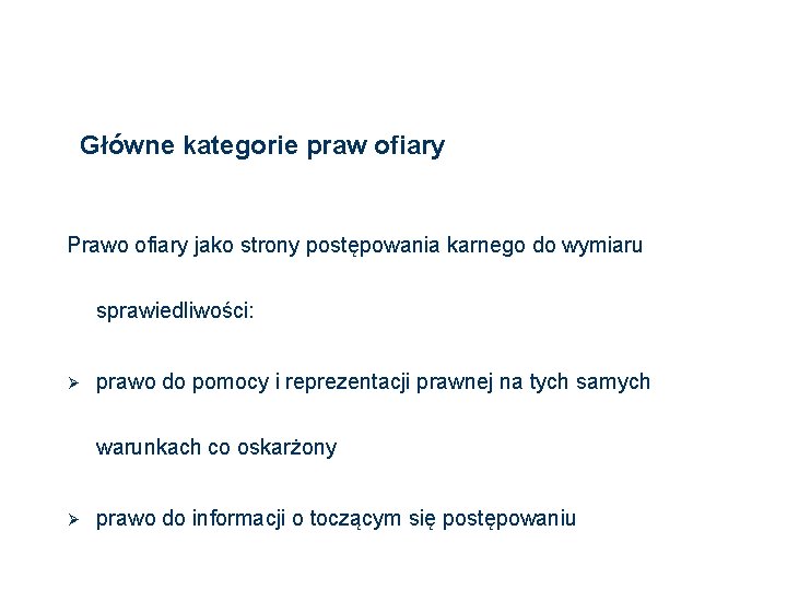 Główne kategorie praw ofiary Prawo ofiary jako strony postępowania karnego do wymiaru sprawiedliwości: Ø