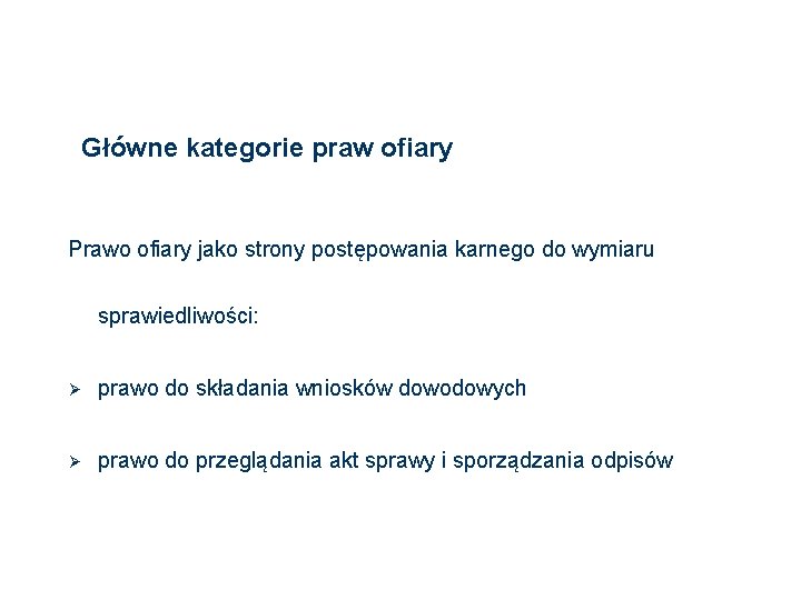 Główne kategorie praw ofiary Prawo ofiary jako strony postępowania karnego do wymiaru sprawiedliwości: 17