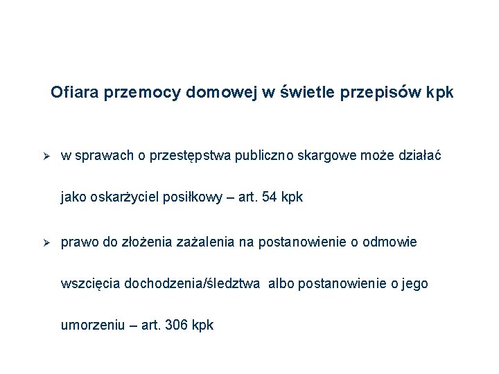 Ofiara przemocy domowej w świetle przepisów kpk Ø w sprawach o przestępstwa publiczno skargowe Ofiara przemocy domowej w świetle przepisów kpk Ø w sprawach o przestępstwa publiczno skargowe