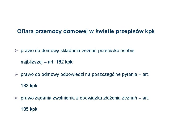 Ofiara przemocy domowej w świetle przepisów kpk Ø prawo do domowy składania zeznań przeciwko Ofiara przemocy domowej w świetle przepisów kpk Ø prawo do domowy składania zeznań przeciwko