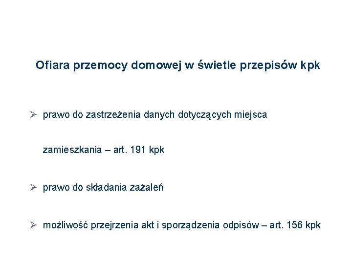 Ofiara przemocy domowej w świetle przepisów kpk Ø prawo do zastrzeżenia danych dotyczących miejsca