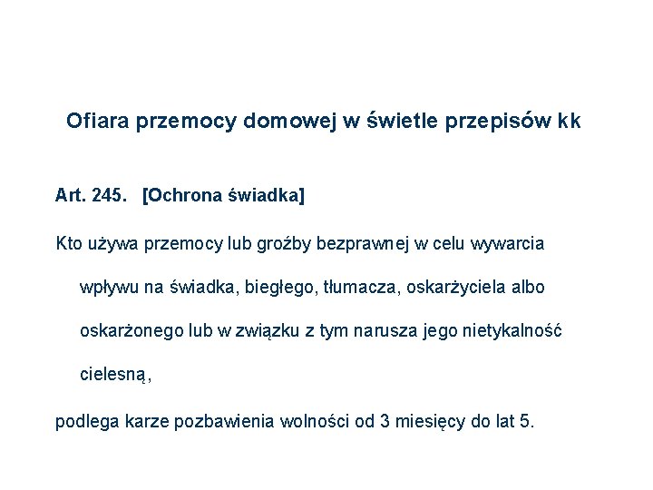 Ofiara przemocy domowej w świetle przepisów kk Art. 245. [Ochrona świadka] Kto używa przemocy