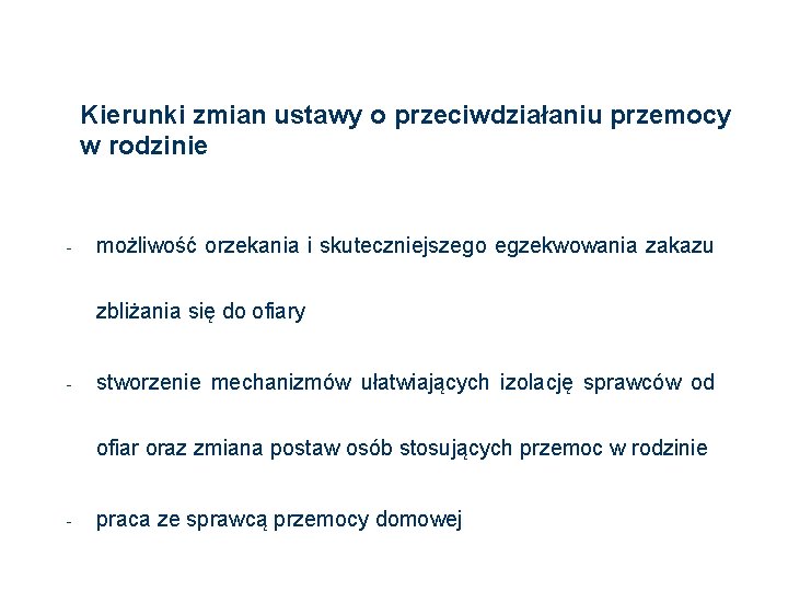 Kierunki zmian ustawy o przeciwdziałaniu przemocy w rodzinie - możliwość orzekania i skuteczniejszego egzekwowania