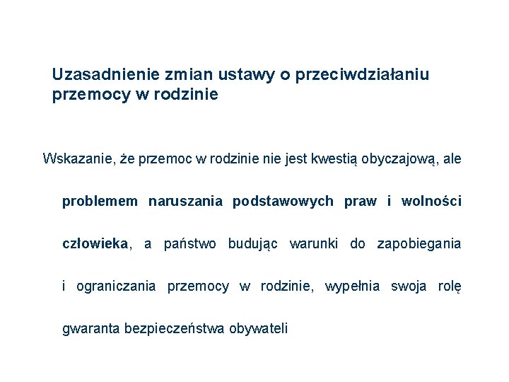 Uzasadnienie zmian ustawy o przeciwdziałaniu przemocy w rodzinie Wskazanie, że przemoc w rodzinie jest Uzasadnienie zmian ustawy o przeciwdziałaniu przemocy w rodzinie Wskazanie, że przemoc w rodzinie jest
