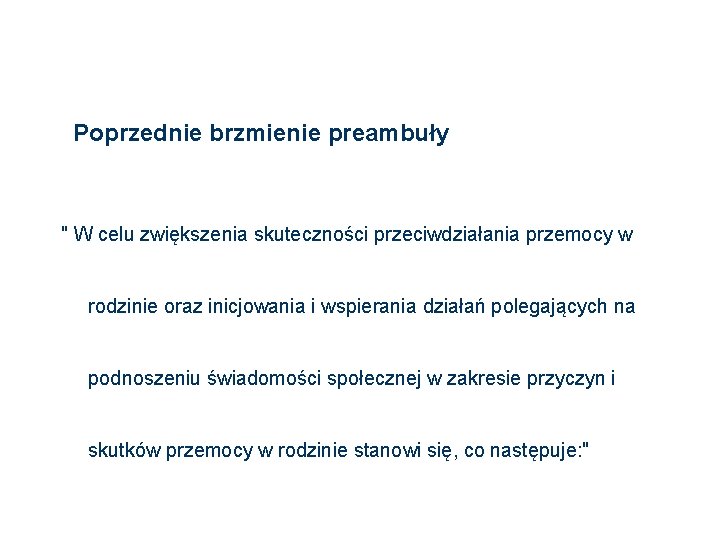 Poprzednie brzmienie preambuły " W celu zwiększenia skuteczności przeciwdziałania przemocy w rodzinie oraz inicjowania