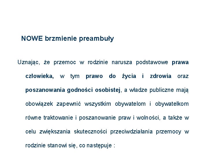 NOWE brzmienie preambuły Uznając, że przemoc w rodzinie narusza podstawowe prawa człowieka, w tym