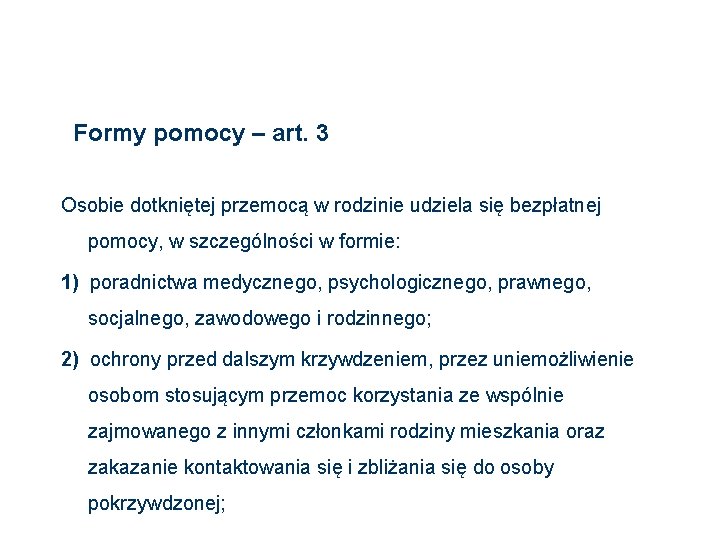 Formy pomocy – art. 3 Osobie dotkniętej przemocą w rodzinie udziela się bezpłatnej pomocy,