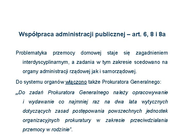 Współpraca administracji publicznej – art. 6, 8 i 8 a Problematyka przemocy domowej staje Współpraca administracji publicznej – art. 6, 8 i 8 a Problematyka przemocy domowej staje