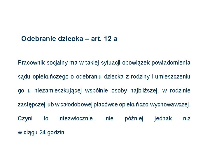 Odebranie dziecka – art. 12 a Pracownik socjalny ma w takiej sytuacji obowiązek powiadomienia