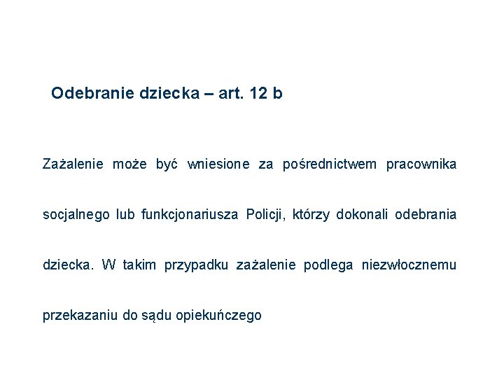 Odebranie dziecka – art. 12 b Zażalenie może być wniesione za pośrednictwem pracownika socjalnego