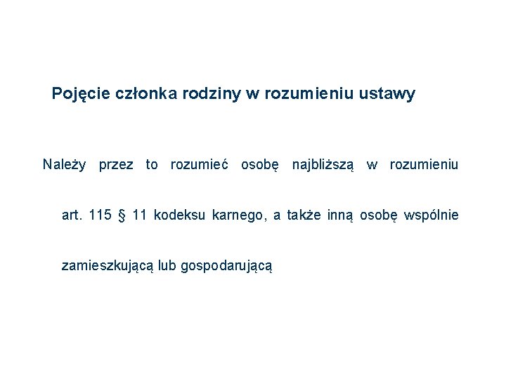 Pojęcie członka rodziny w rozumieniu ustawy Należy przez to rozumieć osobę najbliższą w rozumieniu